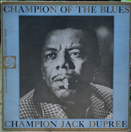 CHAMPION JACK DUPREE - Champion Of The Blues (aka Now Ladies And Gentlemen This Is Old Champion Jack Dupree At The Ivories Again ...) cover 
