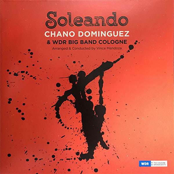 CHANO DOMINGUEZ - Chano Dominguez/Wdr Big Band Cologne : Soleando cover 