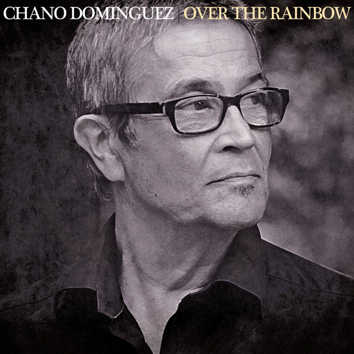 CHANO DOMINGUEZ - Over The Rainbow cover 