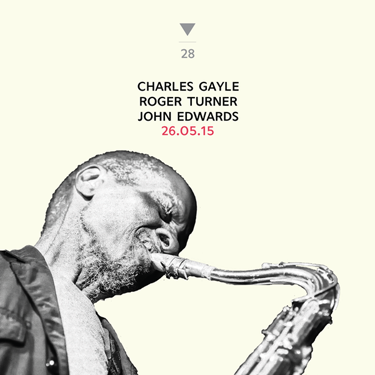 CHARLES GAYLE - Charles Gayle, Roger Turner, John Edwards : 26.05.15 cover 