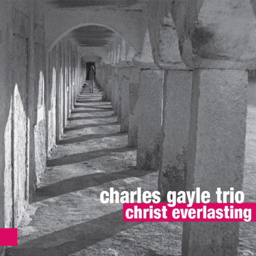 CHARLES GAYLE - Charles Gayle Trio : Christ Everlasting cover 
