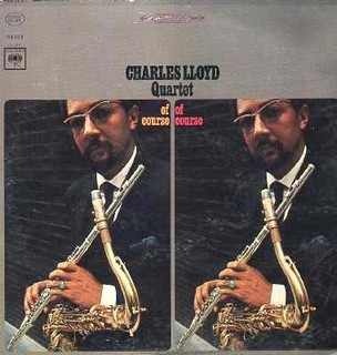 CHARLES LLOYD - Charles Lloyd Quartet : Of Course, Of Course cover 
