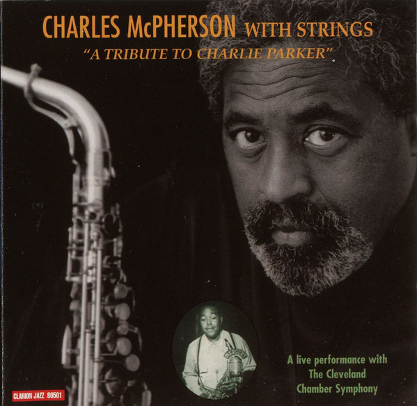 CHARLES MCPHERSON - Charles McPherson With Strings : A Tribute To Charlie Parker cover 