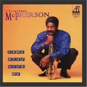 CHARLES MCPHERSON - Come Play With Me cover 