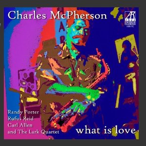 CHARLES MCPHERSON - What Is Love cover 