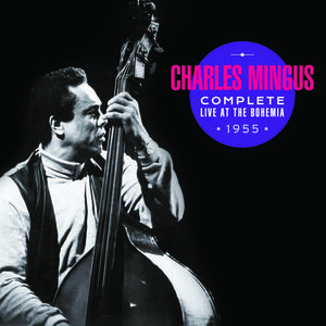 CHARLES MINGUS - Complete Live at the Bohemia cover 