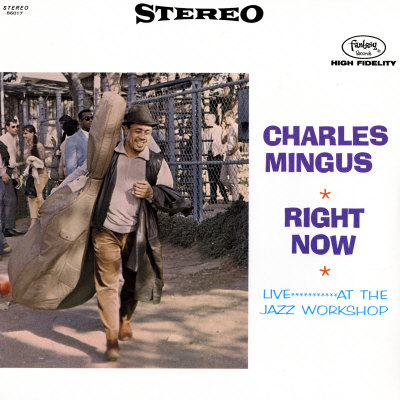 CHARLES MINGUS - Right Now: Live At The Jazz Workshop cover 