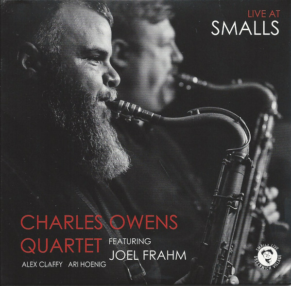 CHARLES OWENS (1972) - Charles Owens Quartet Featuring Joel Frahm, Alex Claffy, Ari Hoenig : Live At Smalls cover 