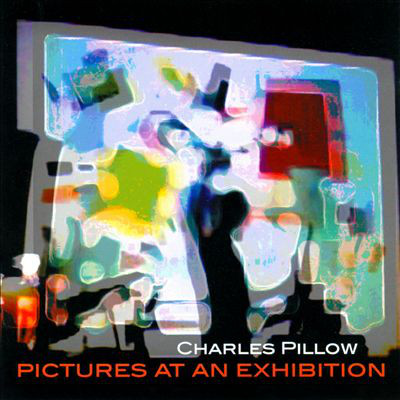 CHARLES PILLOW - Pictures At An Exhibition cover 