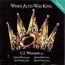 CHARLES (C.I.) WILLIAMS - When Alto Was King cover 