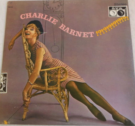 CHARLIE BARNET - Charlie Barnet !?!?!?!?!?!?! cover 