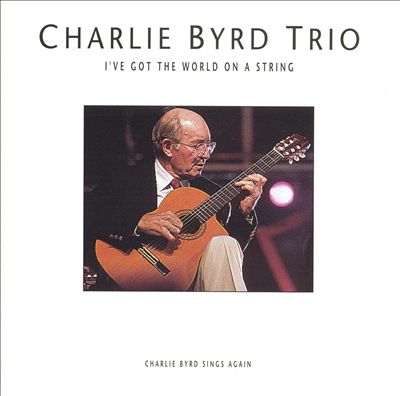 CHARLIE BYRD - I've Got the World on a String cover 
