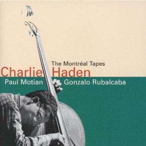 CHARLIE HADEN - The Montréal Tapes (Paul Motian / Gonzalo Rubalcaba) cover 