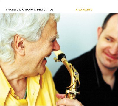 CHARLIE MARIANO - Charlie Mariano & Dieter Ilg : A La Carte cover 