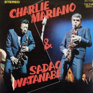 CHARLIE MARIANO - Charlie Mariano & Sadao Watanabe cover 
