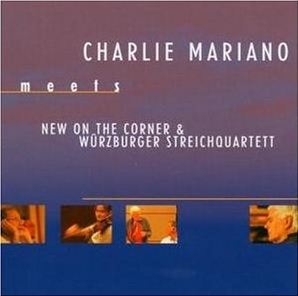 CHARLIE MARIANO - Charlie Mariano meets New On The Corner & Würzburger Streichquartett cover 