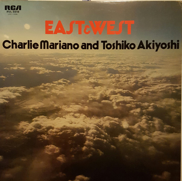 CHARLIE MARIANO - Charlie Mariano And Toshiko Akiyoshi ‎: East & West cover 