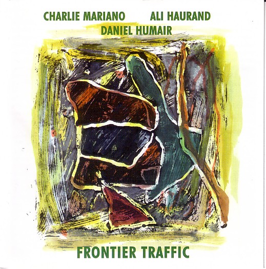 CHARLIE MARIANO - Frontier Traffic (with Ali Haurand / Daniel Humair) cover 