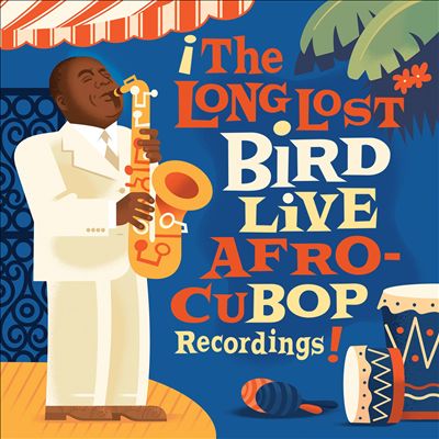 CHARLIE PARKER - The Long Lost Bird Live Afro-CuBop Recordings cover 