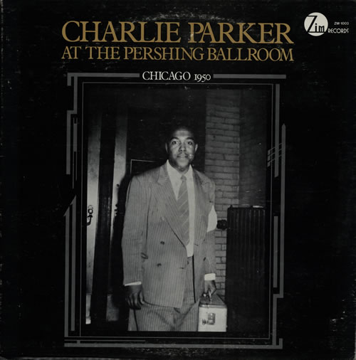 CHARLIE PARKER - At The Pershing Ballroom Chicago 1950 cover 
