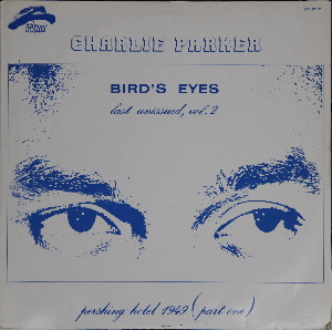 CHARLIE PARKER - Bird's Eyes, Last Unissued, Vol. 2 cover 
