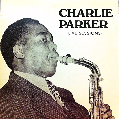 CHARLIE PARKER - Live Sessions cover 