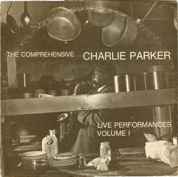 CHARLIE PARKER - The Comprehensive Charlie Parker: Live Performances Volume I (aka Live Performances) cover 