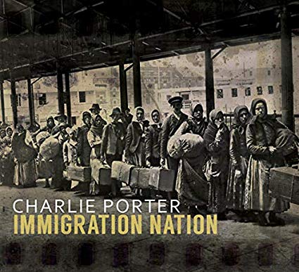 CHARLIE PORTER - Immigration Nation cover 