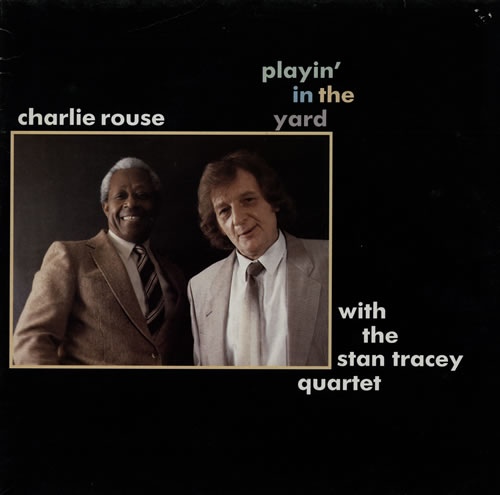 CHARLIE ROUSE - Charlie Rouse With The Stan Tracey Quartet : Playin' In The Yard cover 