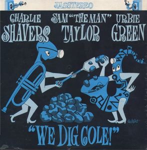 CHARLIE SHAVERS - Charlie Shavers, Sam 'The Man' Taylor , Urbie Green ‎: We Dig Cole! cover 