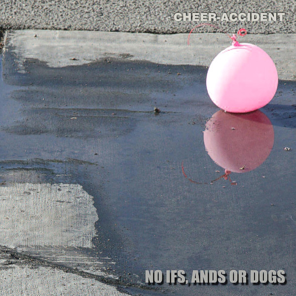 CHEER-ACCIDENT - No Ifs, Ands Or Dogs cover 