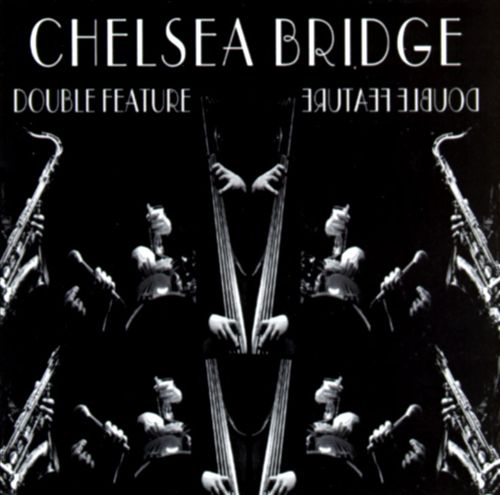 CHELSEA BRIDGE - Double Feature cover 