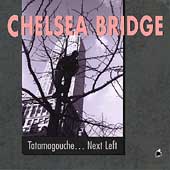CHELSEA BRIDGE - Tatamagouche-Next Left cover 