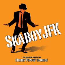 CHERRY POPPIN' DADDIES - Skaboy JFK cover 