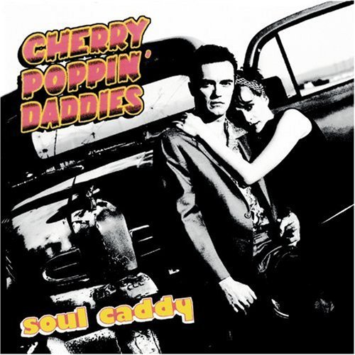CHERRY POPPIN' DADDIES - Soul Caddy cover 