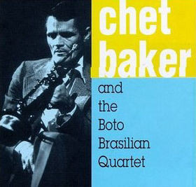 CHET BAKER - Chet Baker And The Boto Brazilian Quartet cover 
