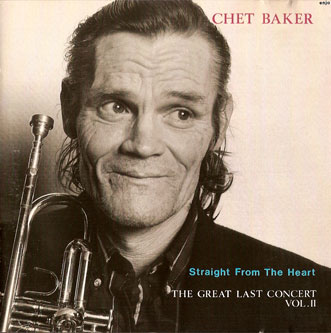 CHET BAKER - Straight From The Heart - The Great Last Concert, Vol. II cover 