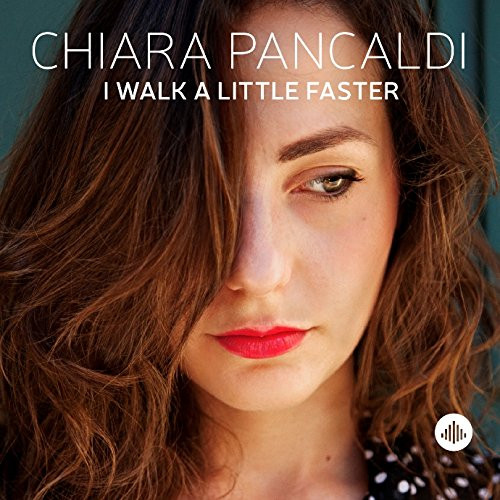 CHIARA PANCALDI - I Walk A Little Faster cover 