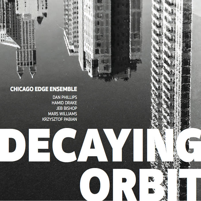 CHICAGO EDGE ENSEMBLE - Decaying Orbit cover 