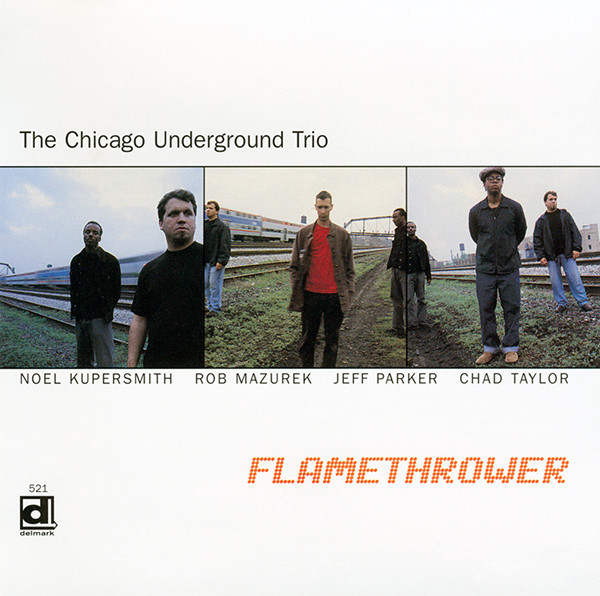 CHICAGO UNDERGROUND DUO / TRIO /  QUARTET - CHICAGO / LONDON UNDERGROUND - Chicago Underground Trio : Flamethrower cover 