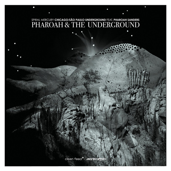 CHICAGO UNDERGROUND DUO / TRIO /  QUARTET - CHICAGO / LONDON UNDERGROUND - Chicago/São Paulo Underground Feat. Pharoah Sanders ‎– Pharoah & The Underground : Spiral Mercury cover 