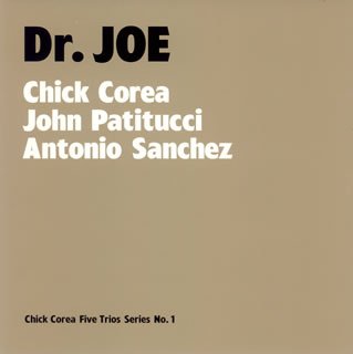CHICK COREA - Chick Corea, John Patitucci, Antonio Sanchez :  Dr. Joe cover 