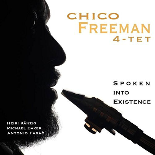 CHICO FREEMAN - Chico Freeman 4-tet : Spoken Into Existence cover 