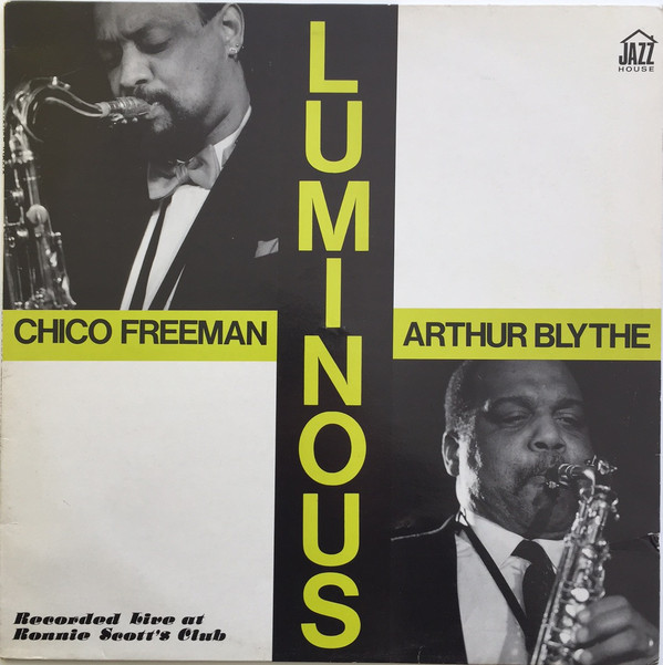 CHICO FREEMAN - Chico Freeman / Arthur Blythe ‎: Luminous cover 
