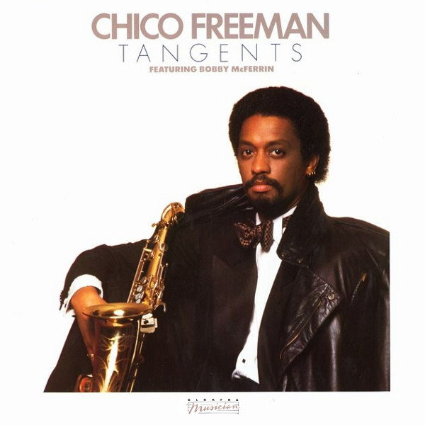 CHICO FREEMAN - Chico Freeman Featuring Bobby McFerrin ‎: Tangents cover 