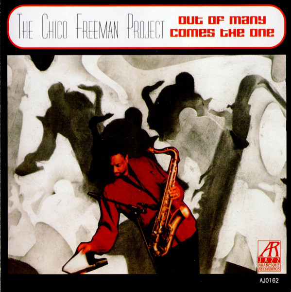 CHICO FREEMAN - The Chico Freeman Project ‎: Out Of Many Comes The One cover 