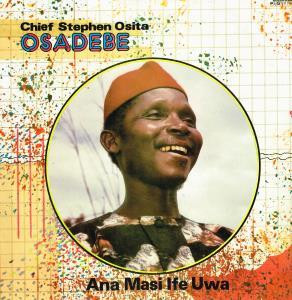 CHIEF STEPHEN OSITA OSADEBE - Ana Masi Ife Uwa cover 