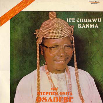 CHIEF STEPHEN OSITA OSADEBE - Ife Chukwu Kanma cover 