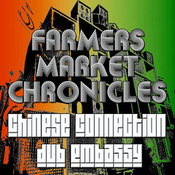 CHINESE CONNECTION DUB EMBASSY - Farmers Market Chronicles cover 