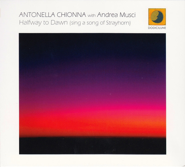 ANTONELLA CHIONNA - Antonella Chionna With Andrea Musci ‎: Halfway To Dawn (Sing A Song Of Strayhorn) cover 